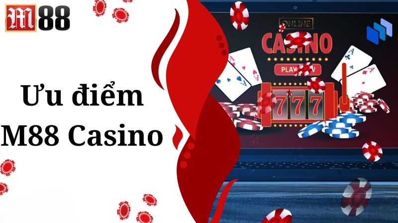 M88 - uu-diem-cua-M88-Casino